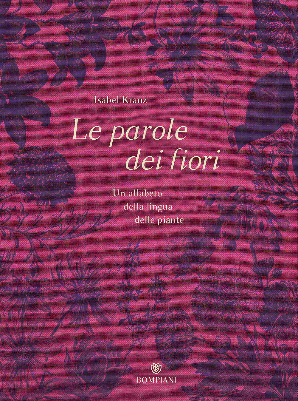 Le parole dei fiori. Un alfabeto della lingua delle piante. Ediz. illustrata