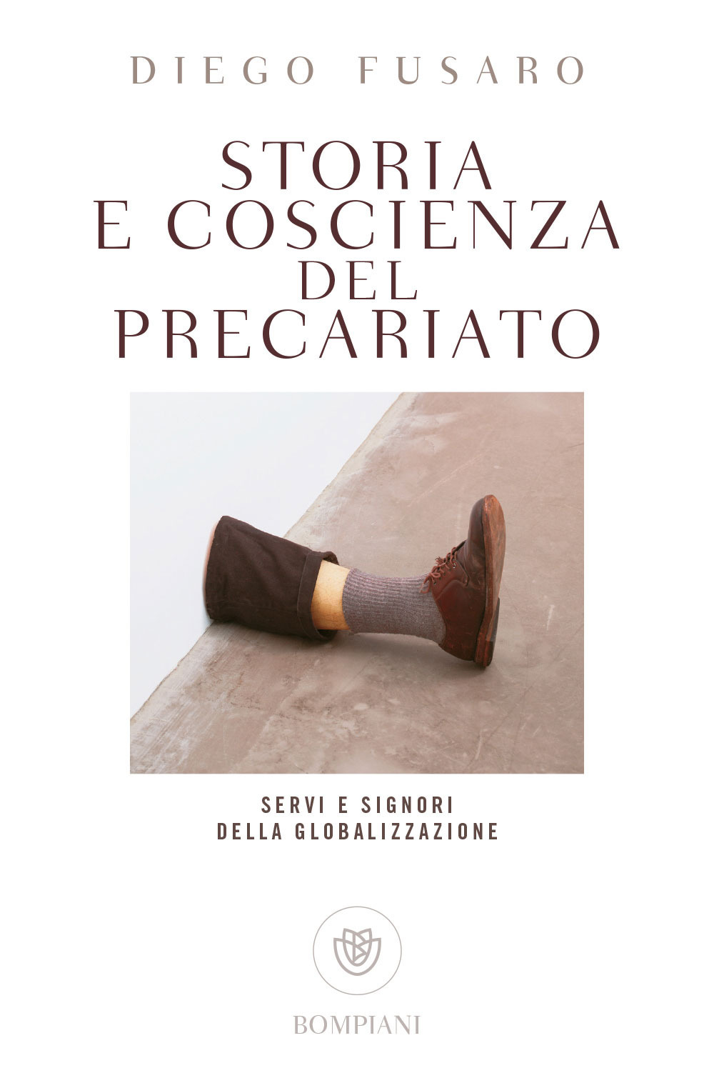 Storia e coscienza del precariato. Servi e signori della globalizzazione