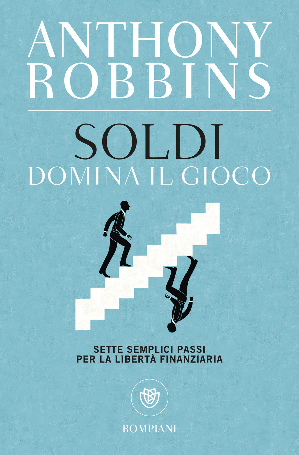 Soldi. Domina il gioco. Sette semplici passi per la libertà finanziaria