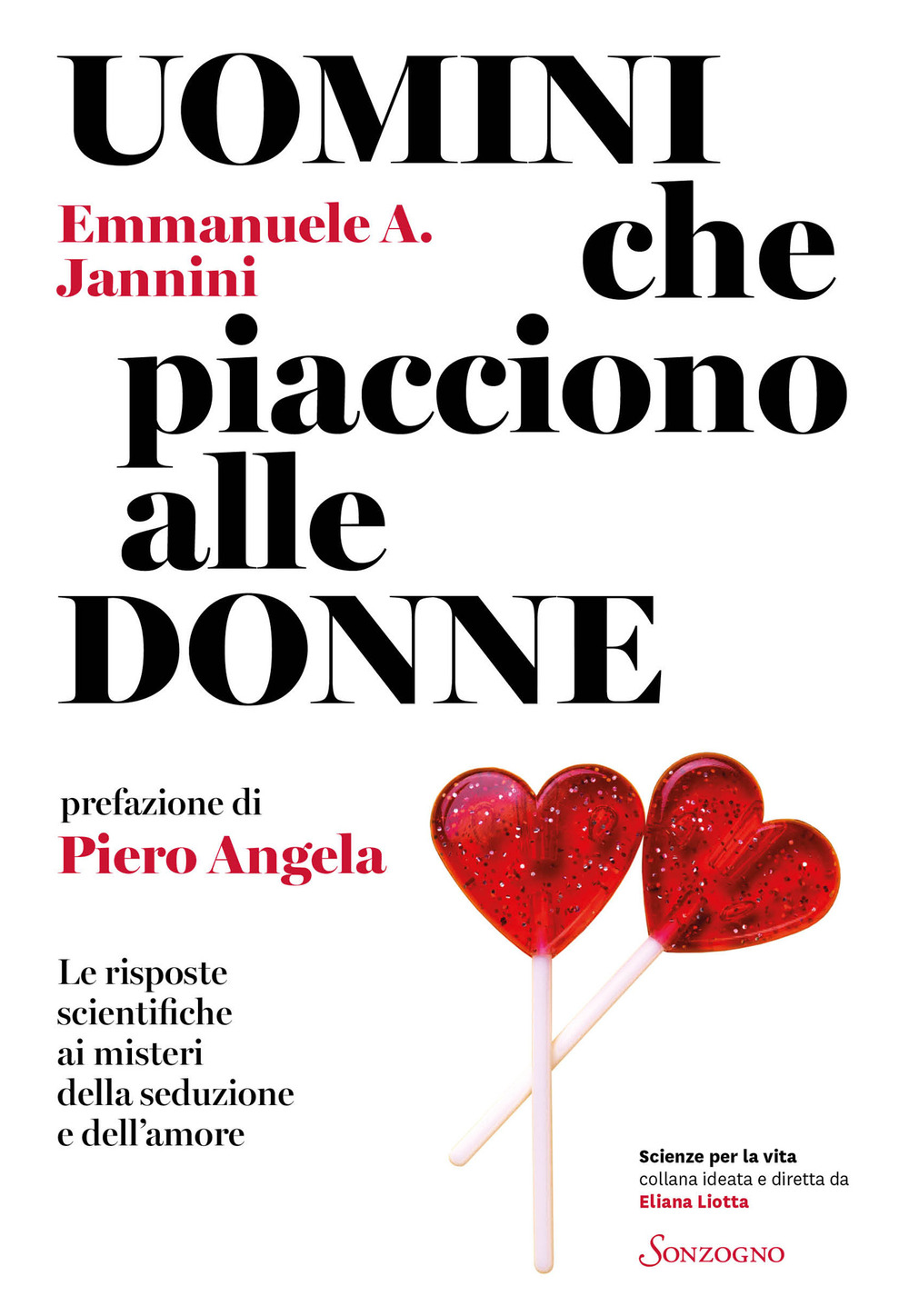 Uomini che piacciono alle donne. Le risposte scientifiche ai misteri della seduzione e dell'amore