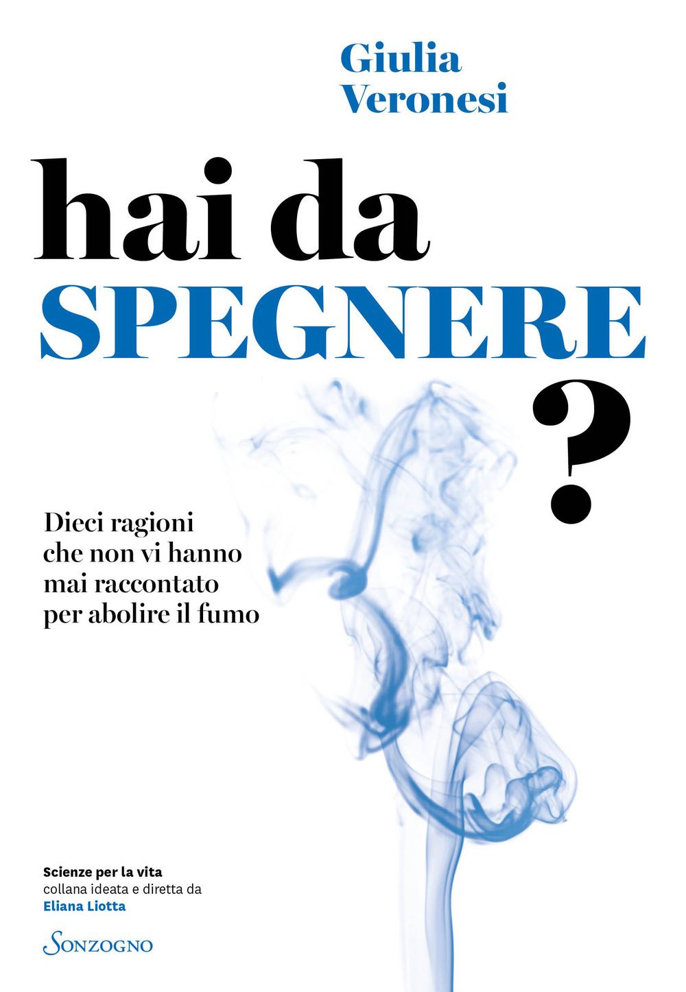 Hai da spegnere? Dieci ragioni che non vi hanno mai raccontato per abolire il fumo