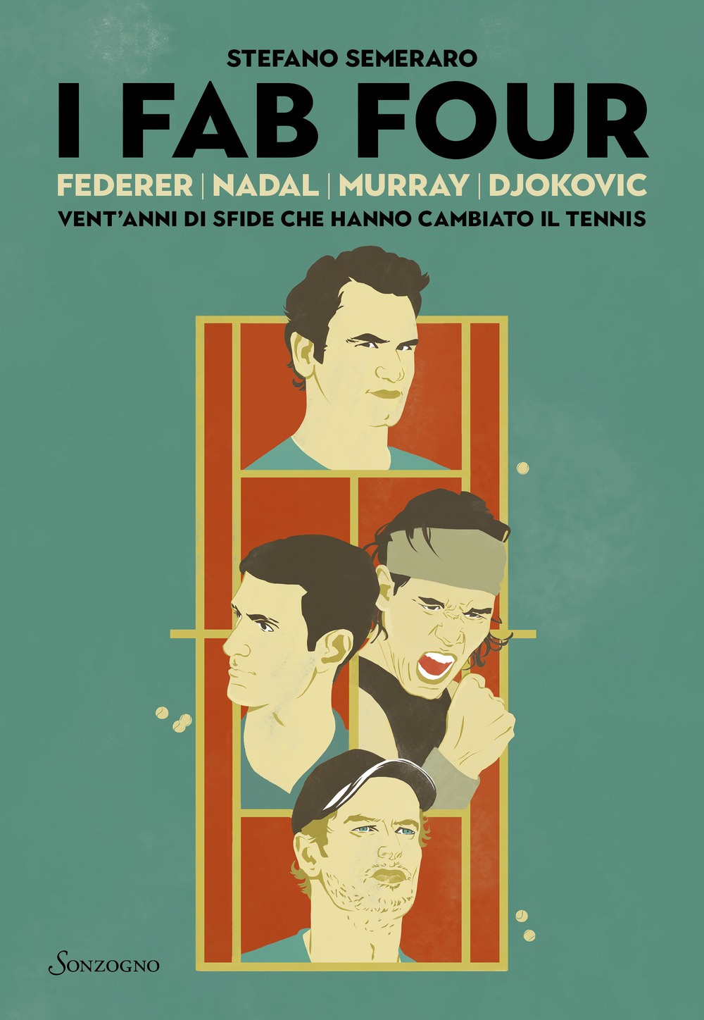 I Fab Four. Federer, Nadal, Murray, Djokovic: vent'anni di sfide che hanno cambiato il tennis