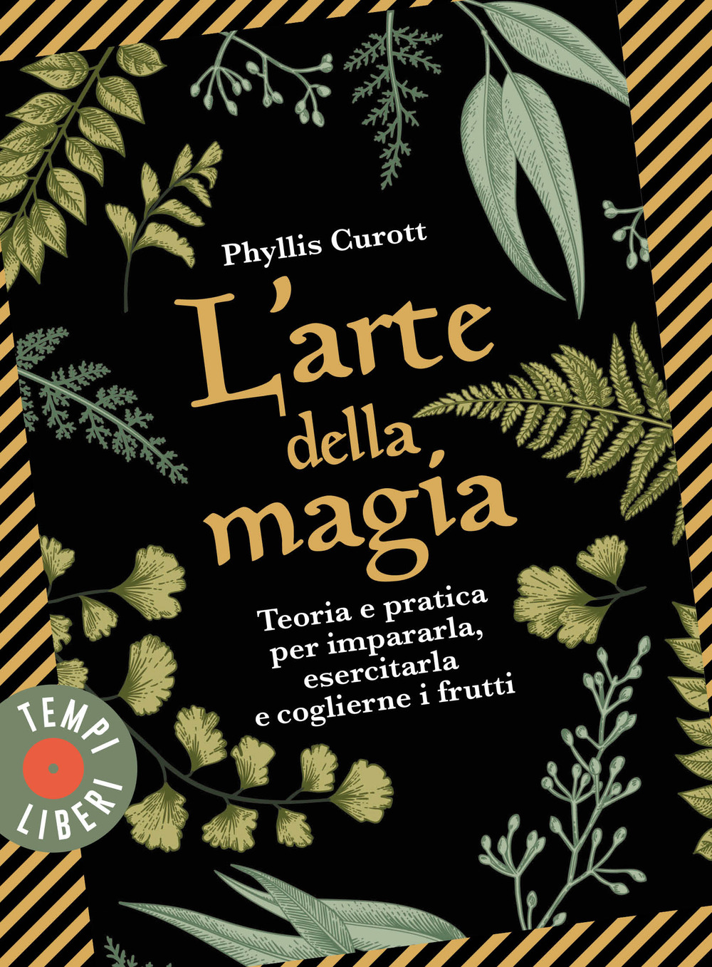 L'arte della magia. Teoria e pratica per impararla, esercitarla e coglierne i frutti