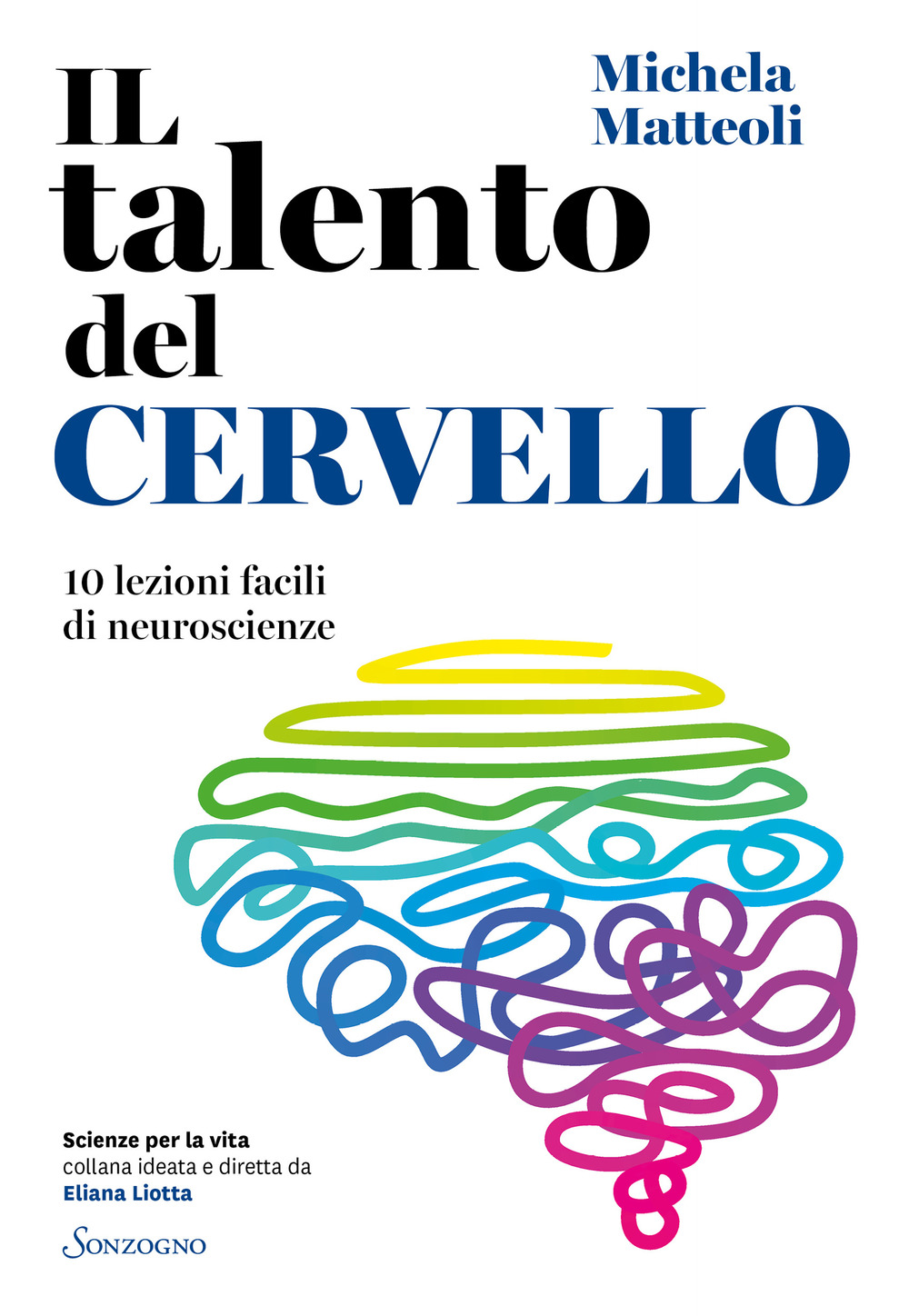 Il talento del cervello. 10 lezioni facili di neuroscienze