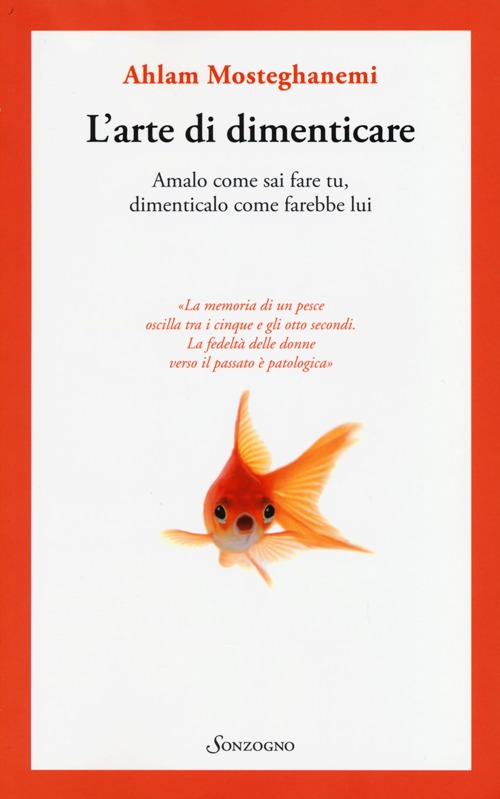 L'arte di dimenticare. Amalo come sai fare tu, dimenticalo come farebbe lui