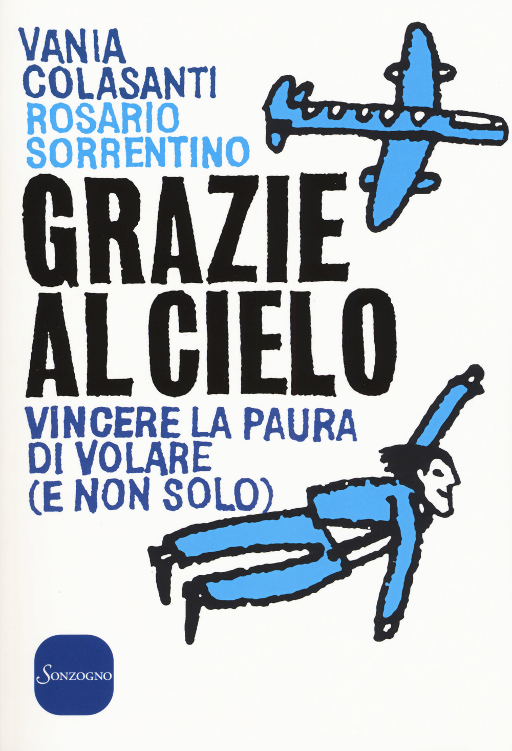 Grazie al cielo. Vincere la paura di volare (e non solo)