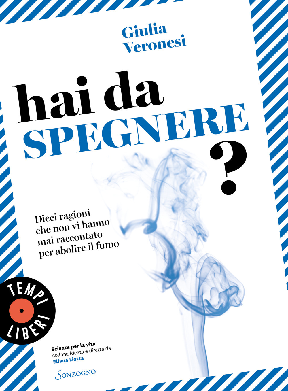 Hai da spegnere? Dieci ragioni che non vi hanno mai raccontato per abolire il fumo