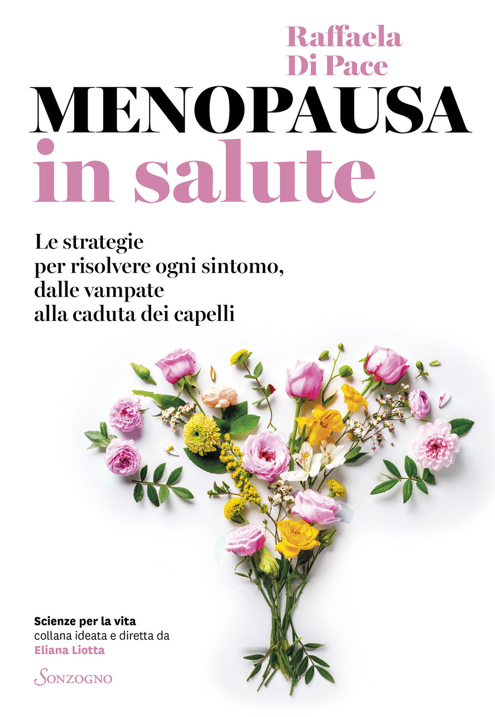 Menopausa in salute. Le strategie per risolvere ogni sintomo, dalle vampate alla caduta dei capelli