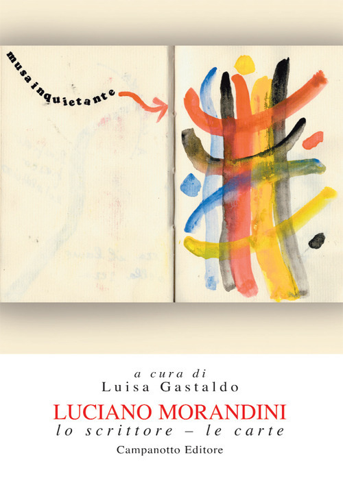 Luciano Morandini. Lo scrittore. Le carte