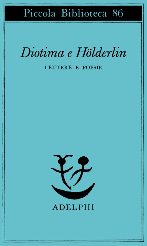 Diotima e Holderlin. Lettere e poesie