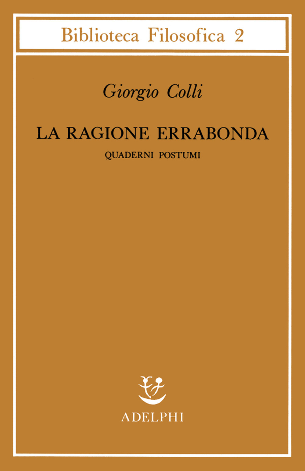 La ragione errabonda. Quaderni postumi