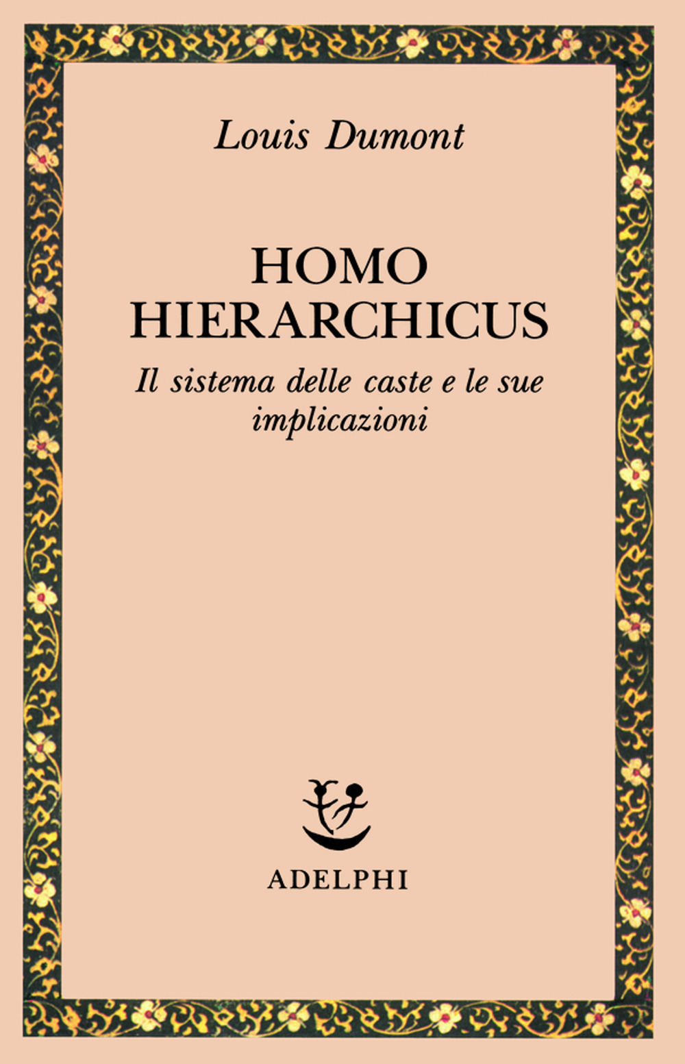Homo hierarchicus. Il sistema delle caste e le sue implicazioni
