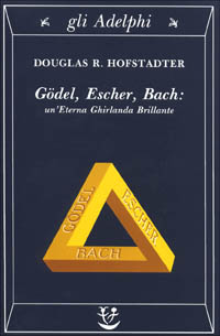 GODEL ESCHER BACH di HOFSTADTER DOUGLAS R.