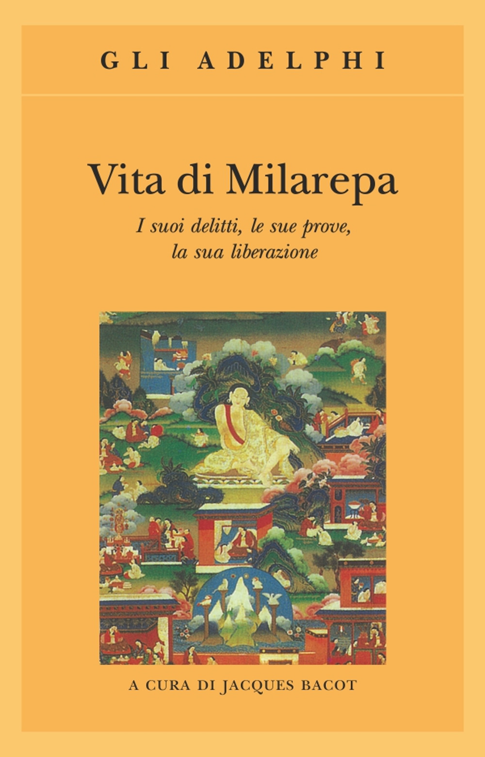 Vita di Milarepa. I suoi delitti, le sue prove, la sua liberazione