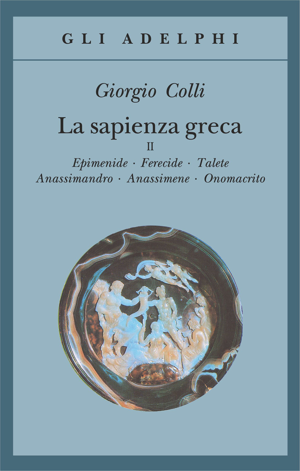 La sapienza greca. Vol. 2: Epidemie-Ferecide-Talete-Anassimandro-Anassimene-Onomacrito