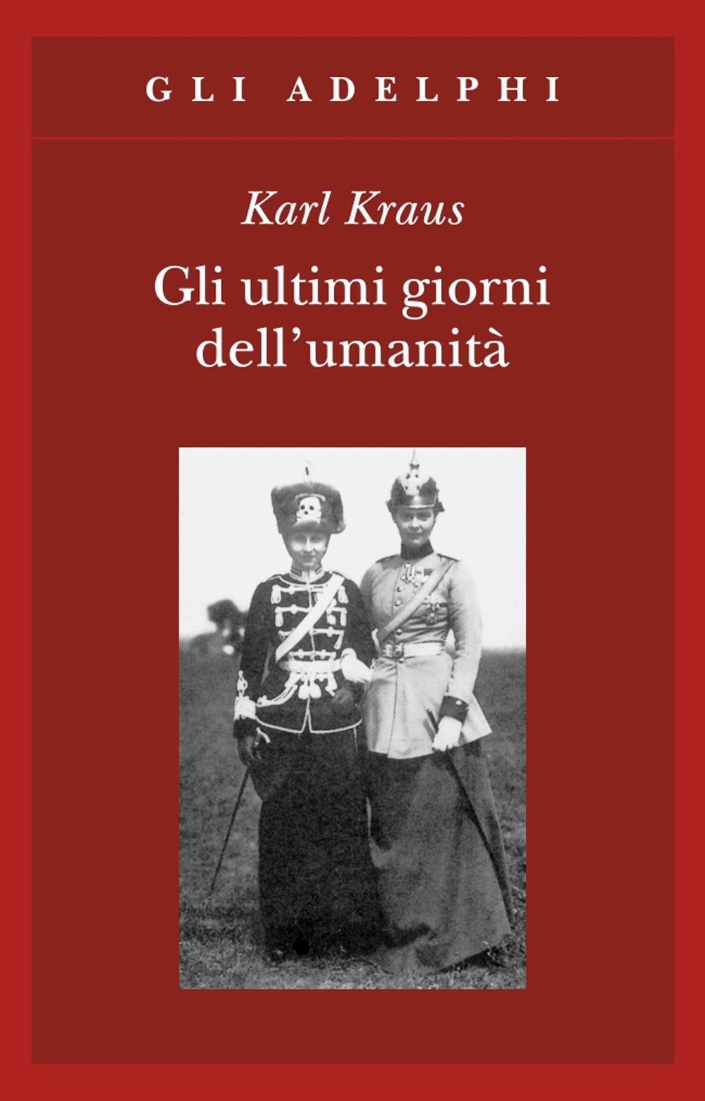 Gli ultimi giorni dell'umanità. Tragedia in cinque atti con preludio ed epilogo