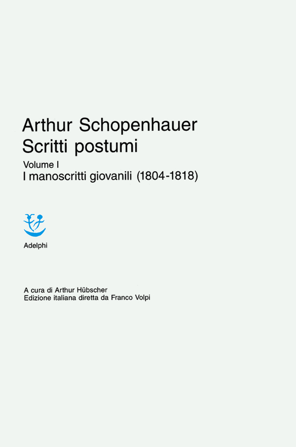 Scritti postumi. Vol. 1: I manoscritti giovanili (1804-1818)