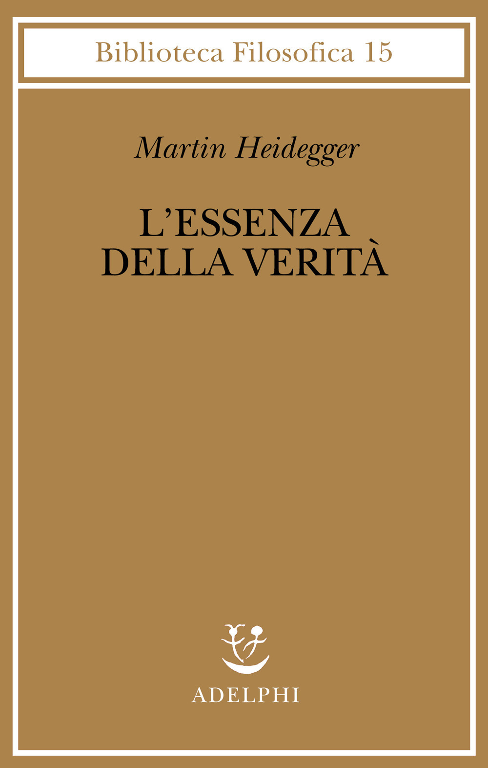 L'essenza della verità. Sul mito della caverna e sul «Teeteto» di Platone