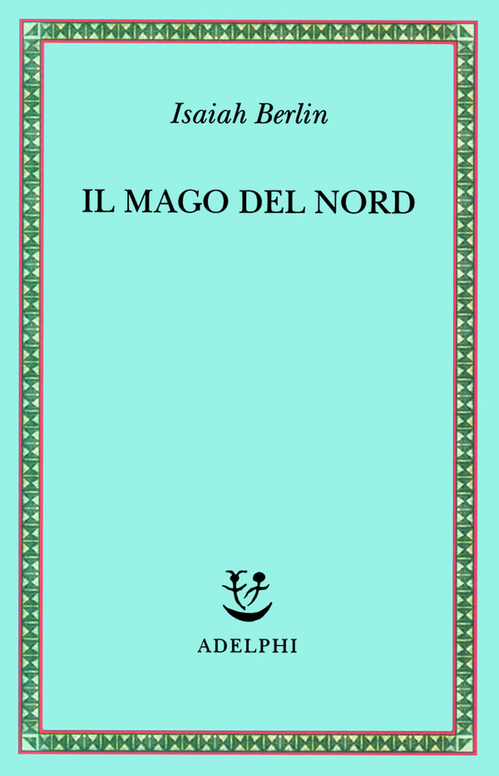 Il mago del Nord. J. G. Hamann e le origini dell'irrazionalismo moderno