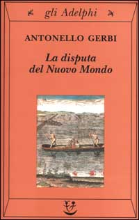 La disputa del nuovo mondo. Storia di una polemica (1750-1900)