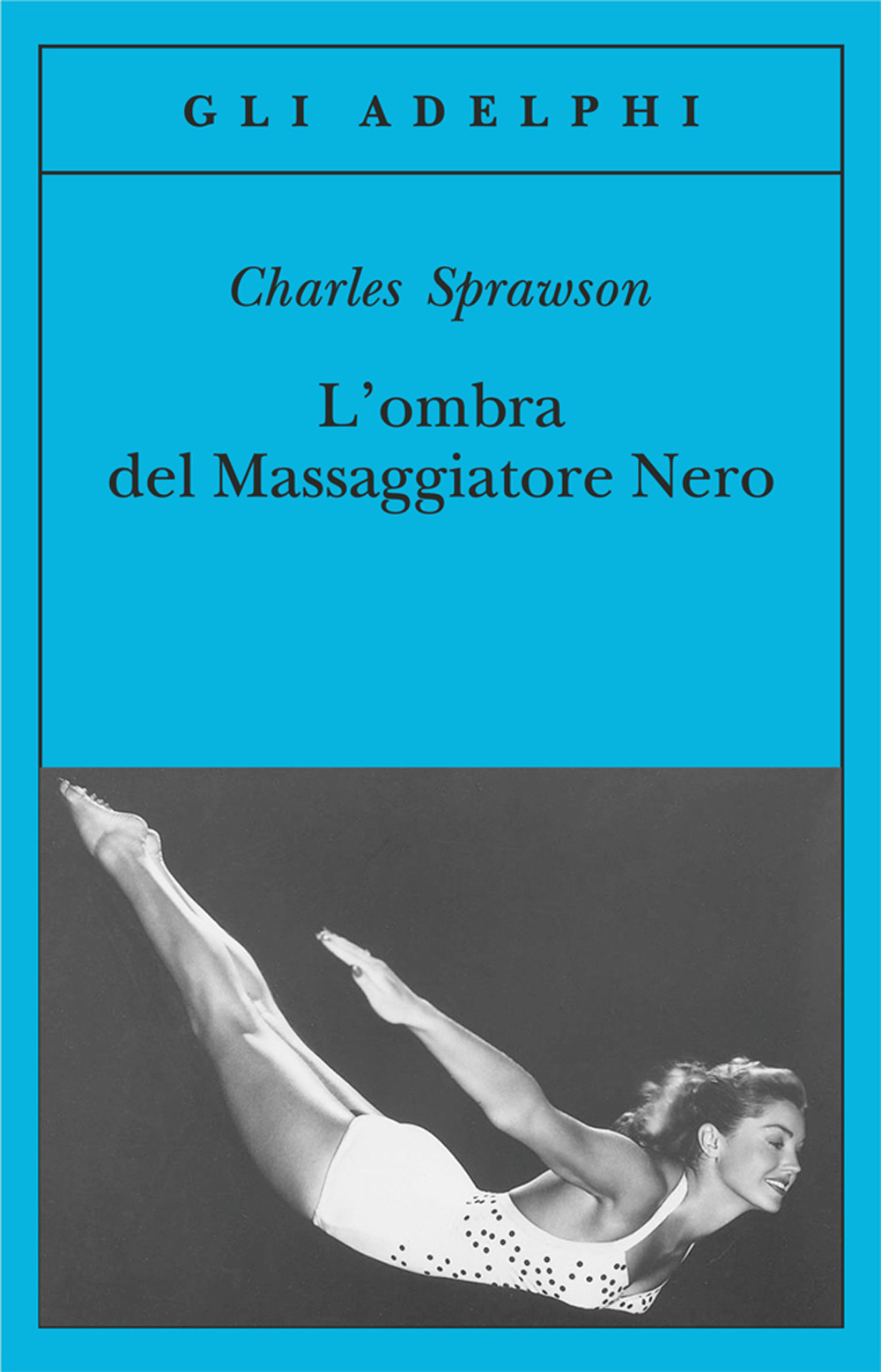 L'ombra del massaggiatore nero. Il nuotatore, questo eroe