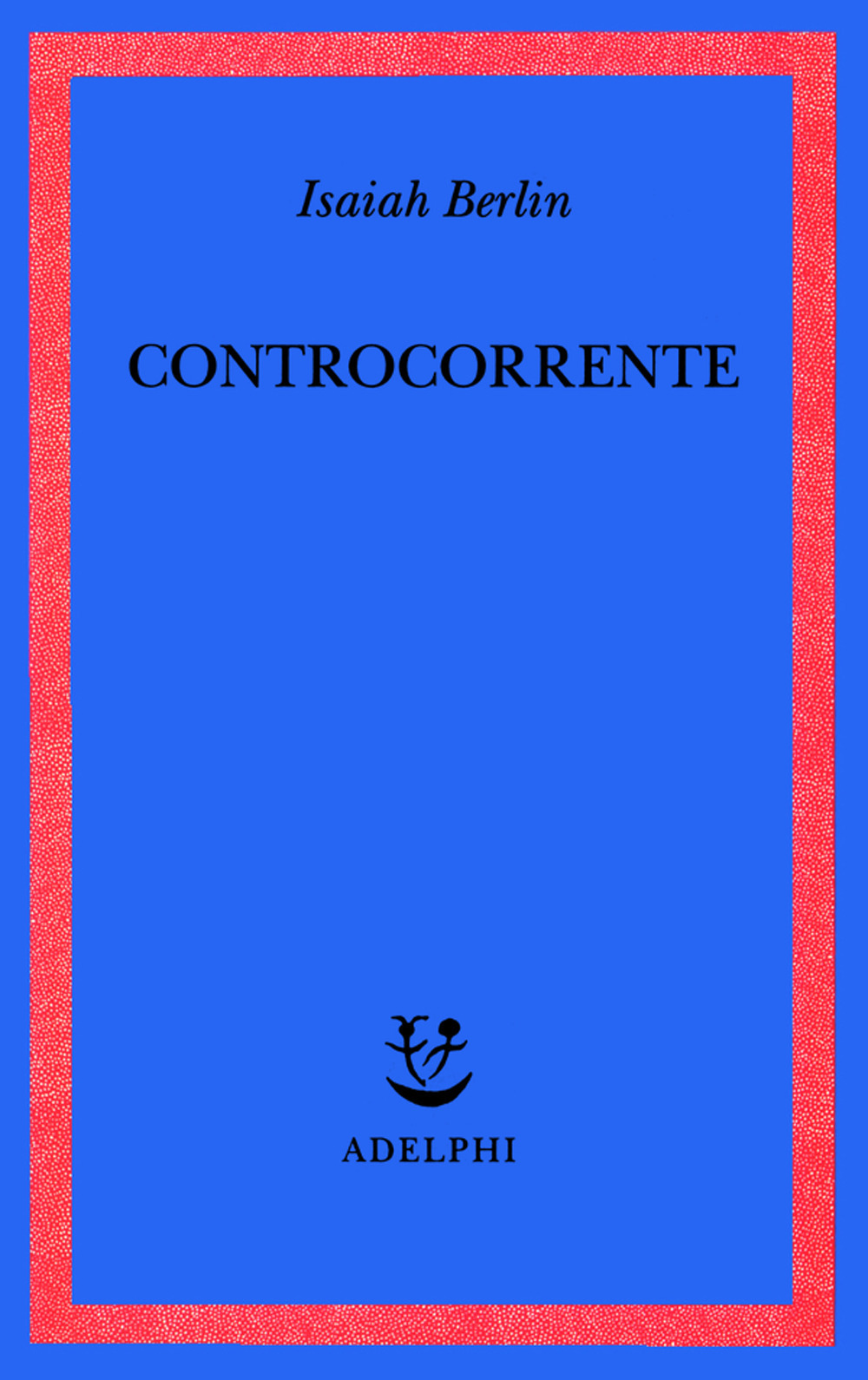 Controcorrente. Saggi di storia delle idee