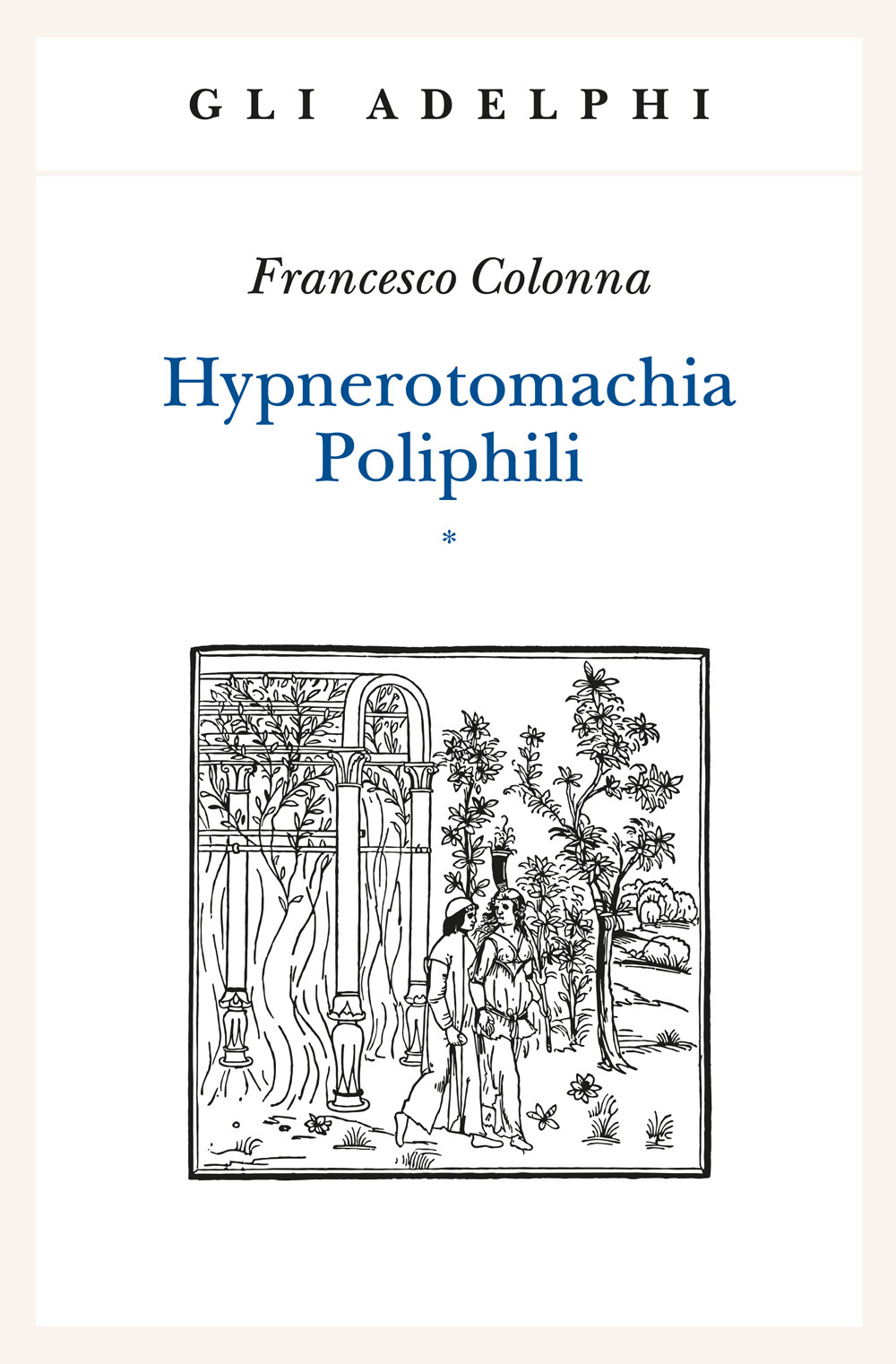 Hypnerotomachia Poliphili: Riproduzione dell'edizione italiana aldina del 1499-Introduzione, traduzione e commento