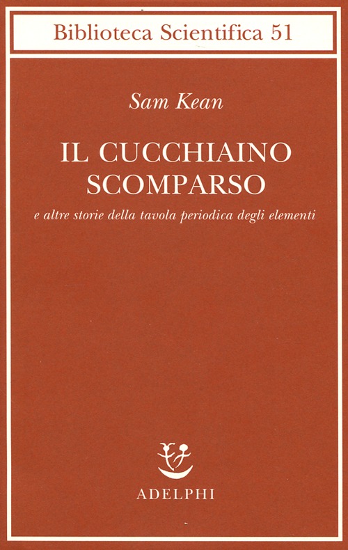 Il cucchiaino scomparso e altre storie della tavola periodica degli elementi