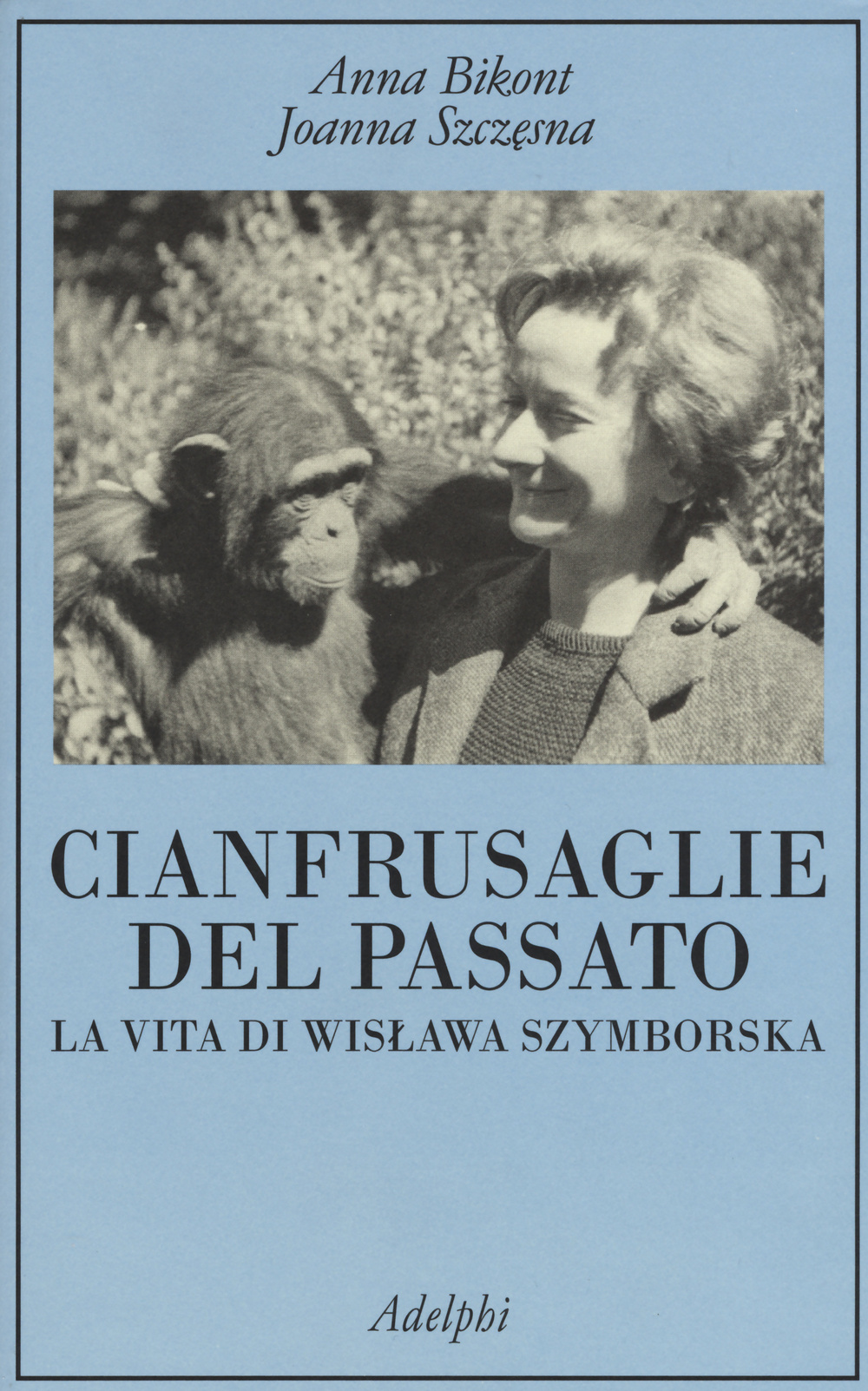 Cianfrusaglie del passato. La vita di Wislawa Szymborska