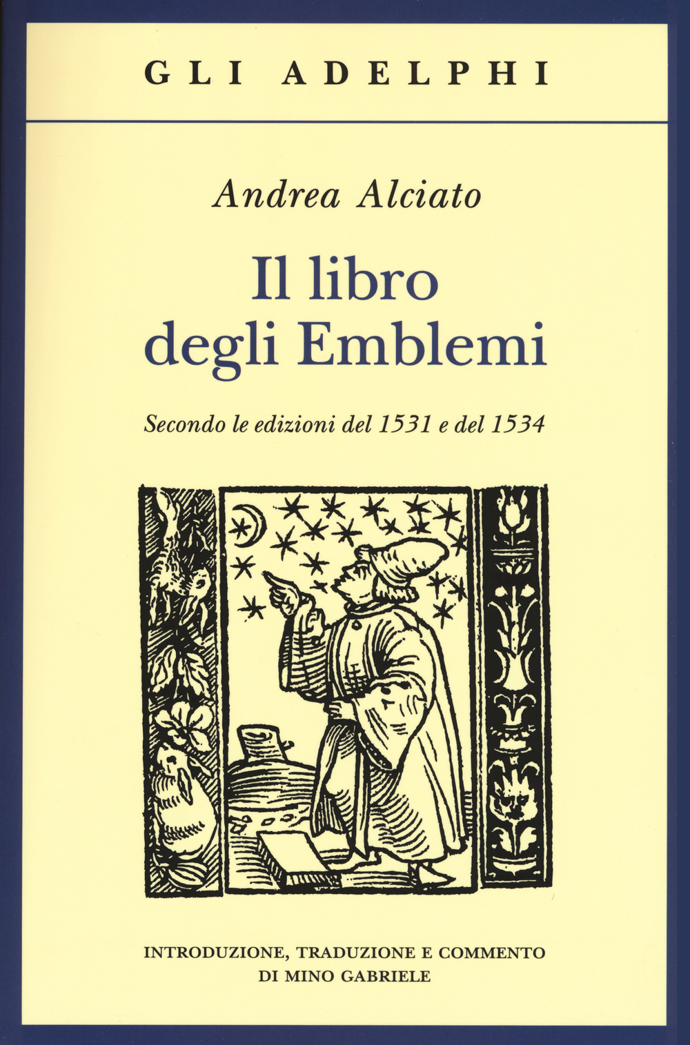 Il libro degli emblemi. Secondo le edizioni del 1531 e del 1534. Ediz. illustrata