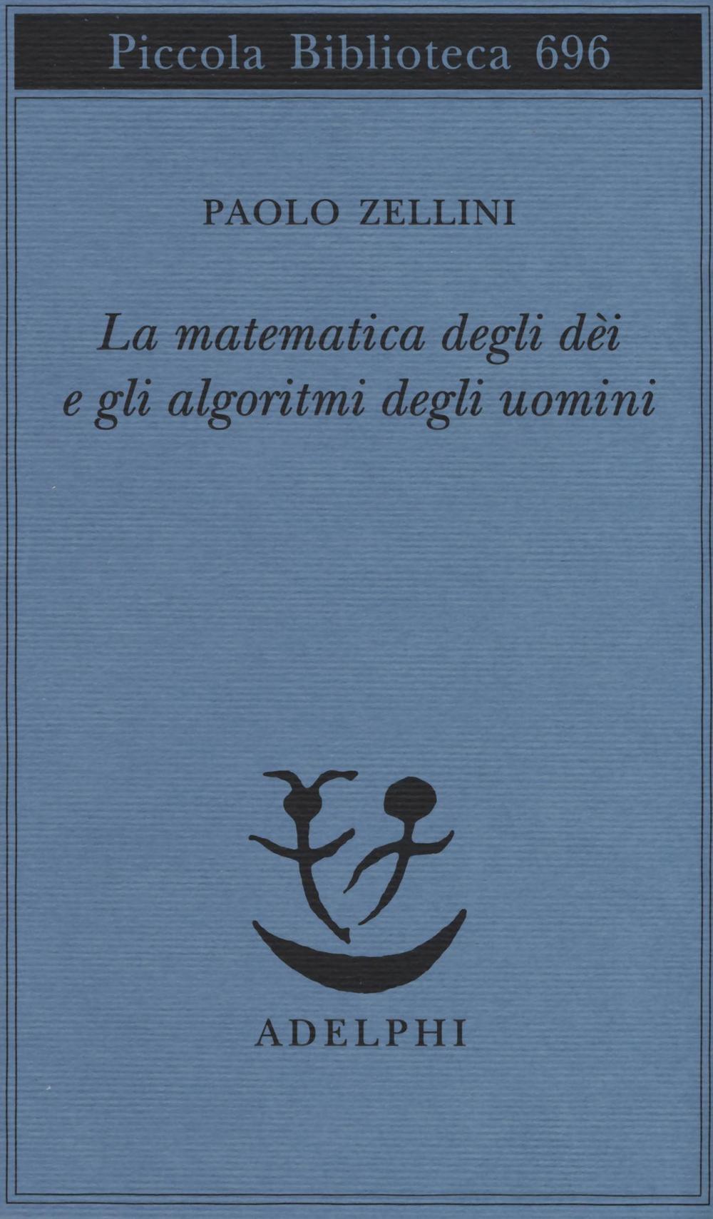 La matematica degli dèi e gli algoritmi degli uomini