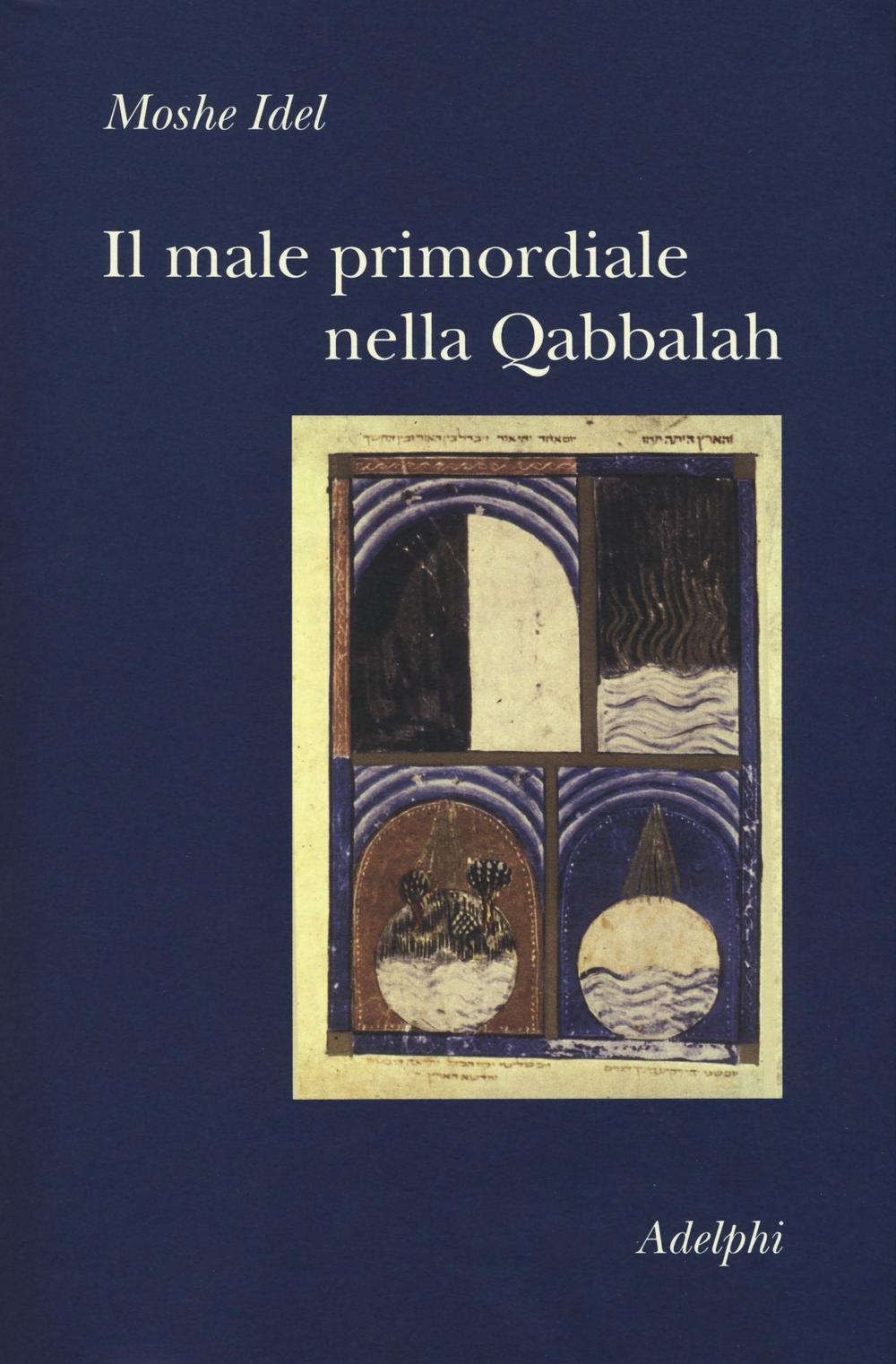 Il male primordiale nella Qabbalah. Totalità, perfezionamento, perfettibilità