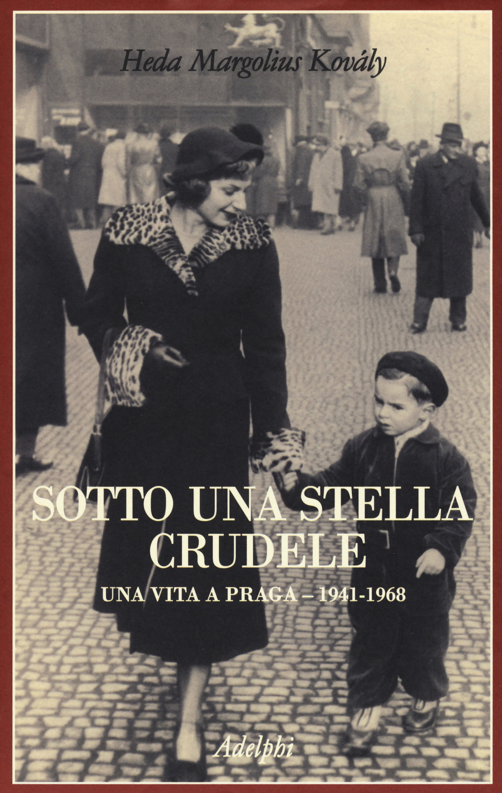 SOTTO UNA STELLA CRUDELE. UNA VITA A PRAGA (1941-1968) - 9788845931642