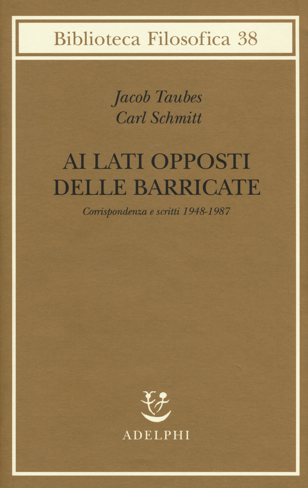 Ai lati opposti delle barricate. Corrispondenza e scritti (1948-1987)