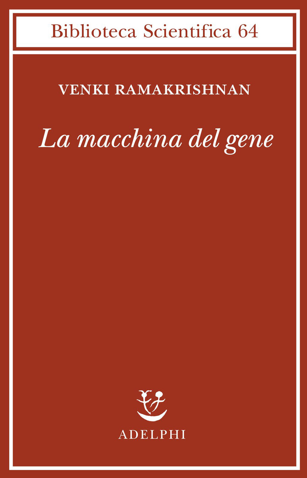 La macchina del gene. La gara per decifrare i segreti del ribosoma