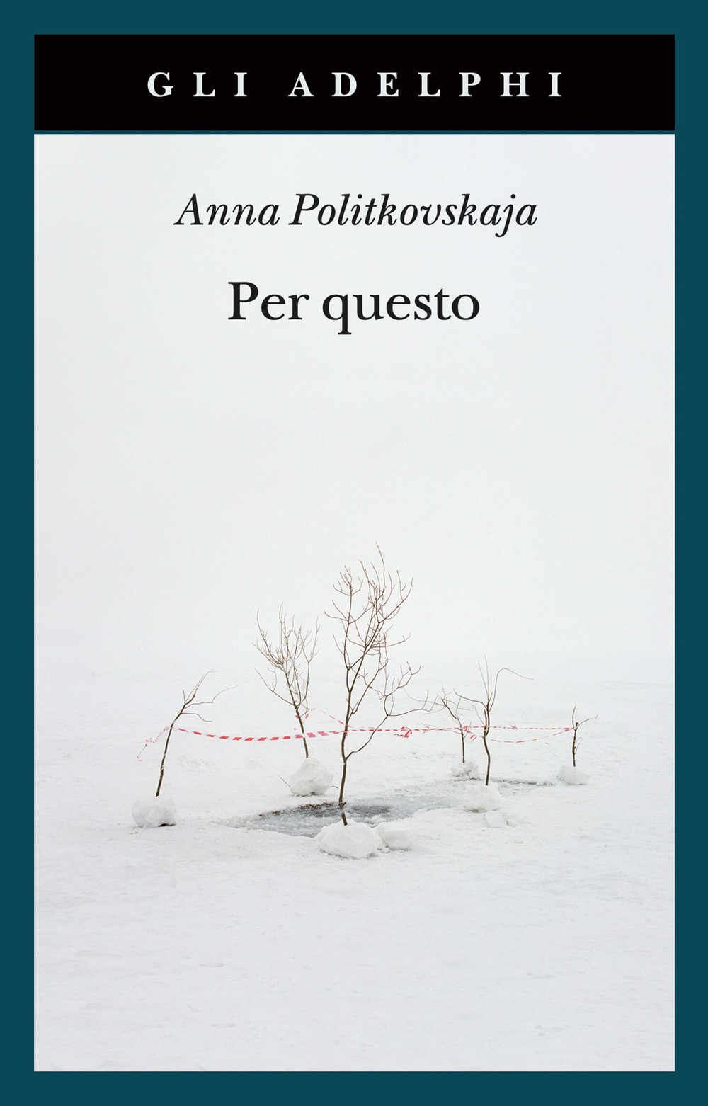 Per questo. Alle radici di una morte annunciata. Articoli 1999-2006