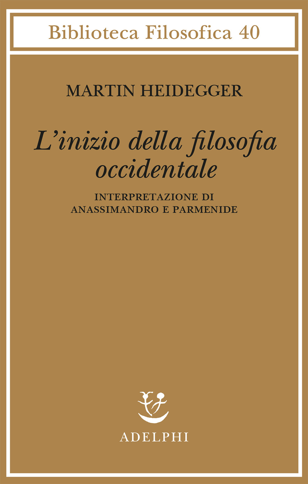 L'inizio della filosofia occidentale. Interpretazione di Anassimandro e Parmenide