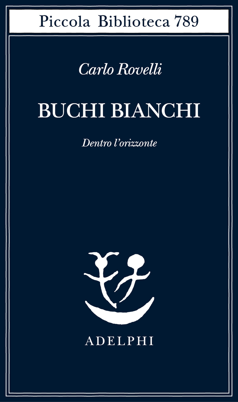 Buchi bianchi. Dentro l'orizzonte