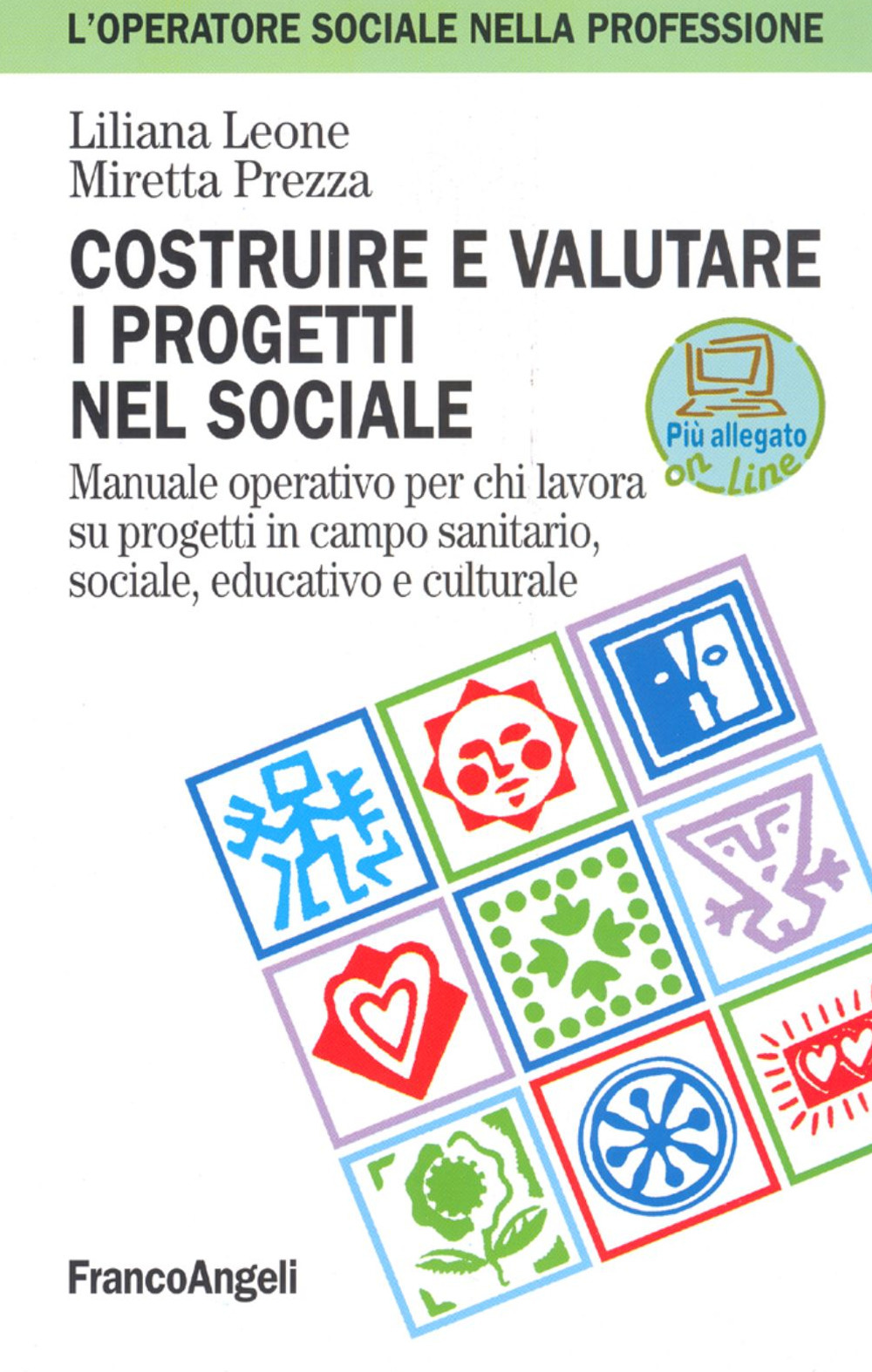 Costruire e valutare i progetti nel sociale. Manuale operativo per chi lavora su progetti in campo sanitario, sociale, educativo e culturale