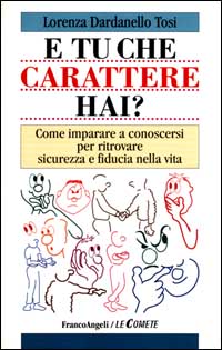 E tu che carattere hai? Come imparare a conoscersi per ritrovare sicurezza e fiducia nella vita