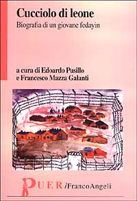 Cucciolo di leone. Biografia di un giovane fedayin