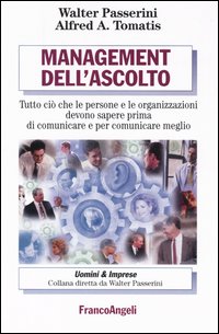 Management dell'ascolto. Tutto ciò che le persone e le organizzazioni devono sapere prima di comunicare e per comunicare meglio