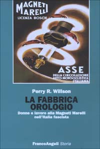 La fabbrica orologio. Donne e lavoro alla Magneti Marelli nell'Italia fascista