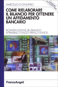 Come rielaborare il bilancio per ottenere un affidamento bancario. Riclassificazione del bilancio attraverso l'utilizzo pratico di Excel. Con floppy disk