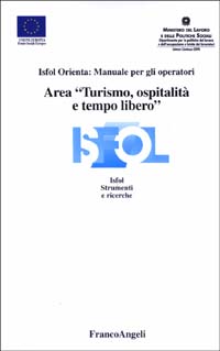 Area «turismo, ospitalità e tempo libero». Isfol orienta: manuale per gli operatori