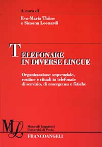 Telefonare in diverse lingue. Organizzazione sequenziale, routine e rituali in telefonate di servizio, di emergenza e fàtiche