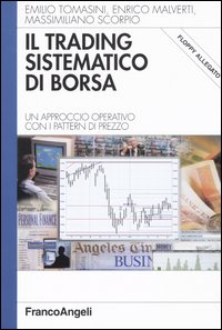 Il trading sistematico di borsa. Un approccio operativo con i pattern di prezzo. Con floppy disk