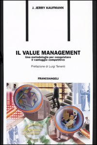 Il value management. Una metodologia per conquistare il vantaggio competitivo