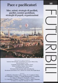 Pace e pacificatori. Idee, azioni, strategie di pacifisti, pacifici, uomini quotidiani, strateghi di popoli, organizzazioni