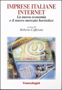 Imprese italiane internet. La nuova economia e il nuovo mercato borsistico